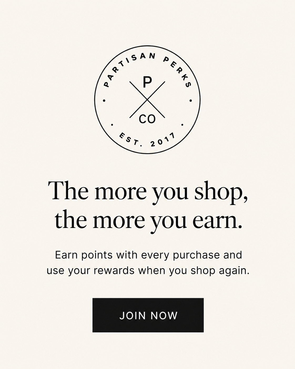 A promotional graphic for Partisan Perks Co on a light cream background, featuring a circular black logo at the top, the text 'The more you shop, the more you earn.' and 'Earn points with every purchase and use your rewards when you shop again.